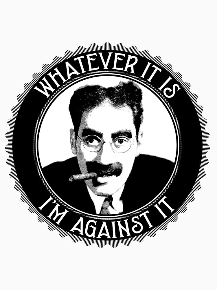 Whatever It Is, I'm Against It by kareydiwanpro