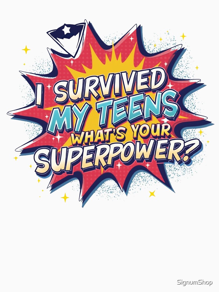 Survived My Teens, What's Your Superpower? by SignumShop