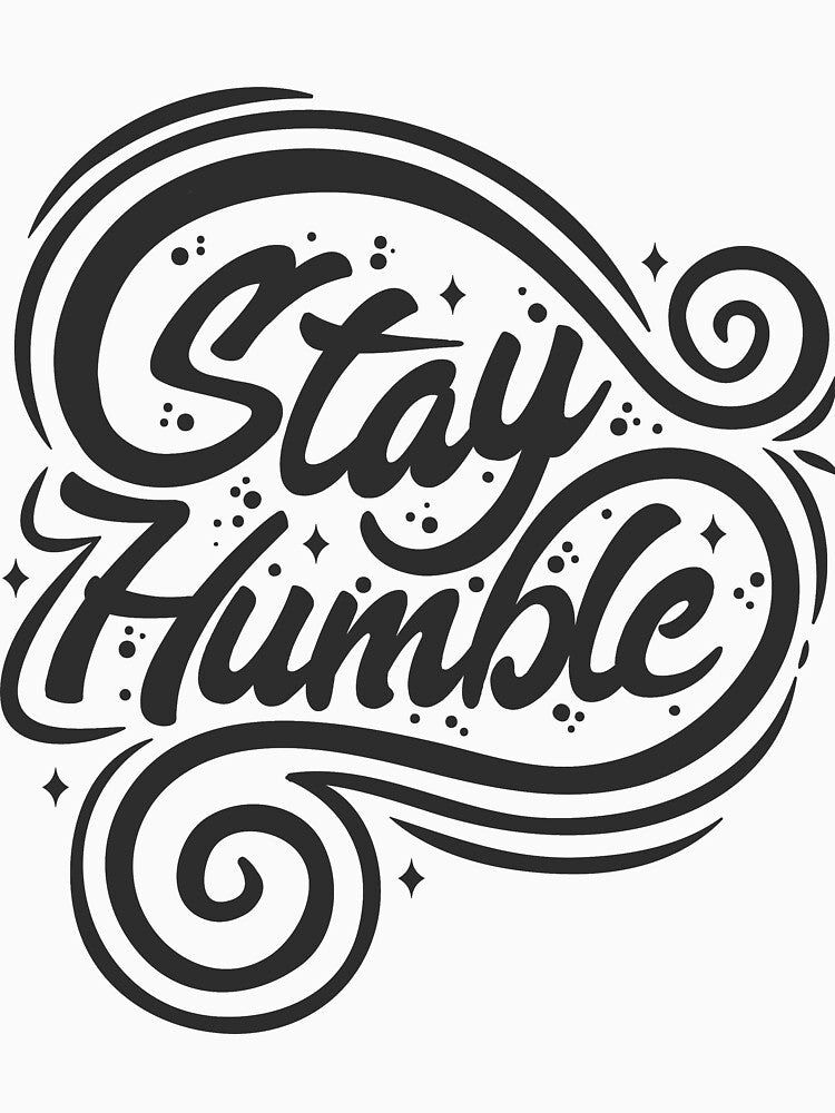 Stay Humble T-Shirt by mimou1010
