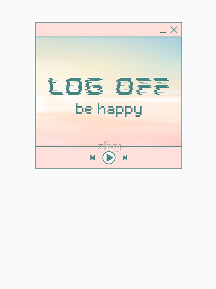 log off, be happy // y2k aesthetic by zlivy