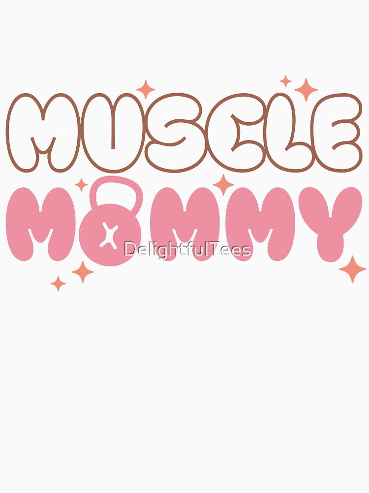 muscle mommy fitness t-shirt by DelightfulTees