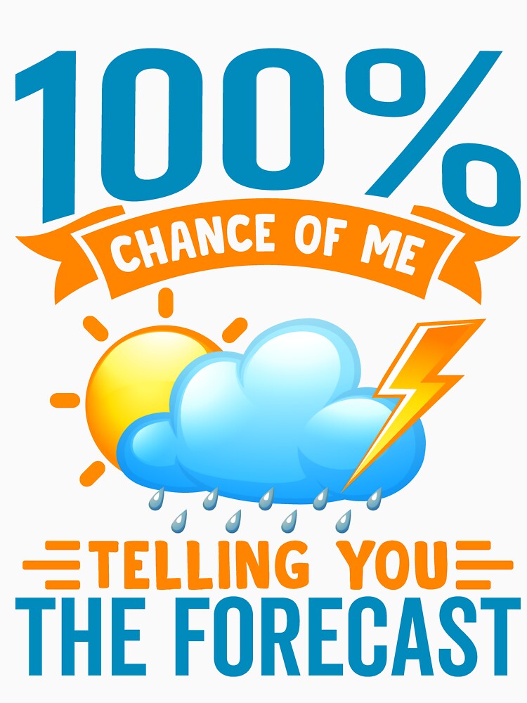 100% Chance of Me Telling You the Forecast by Pobru