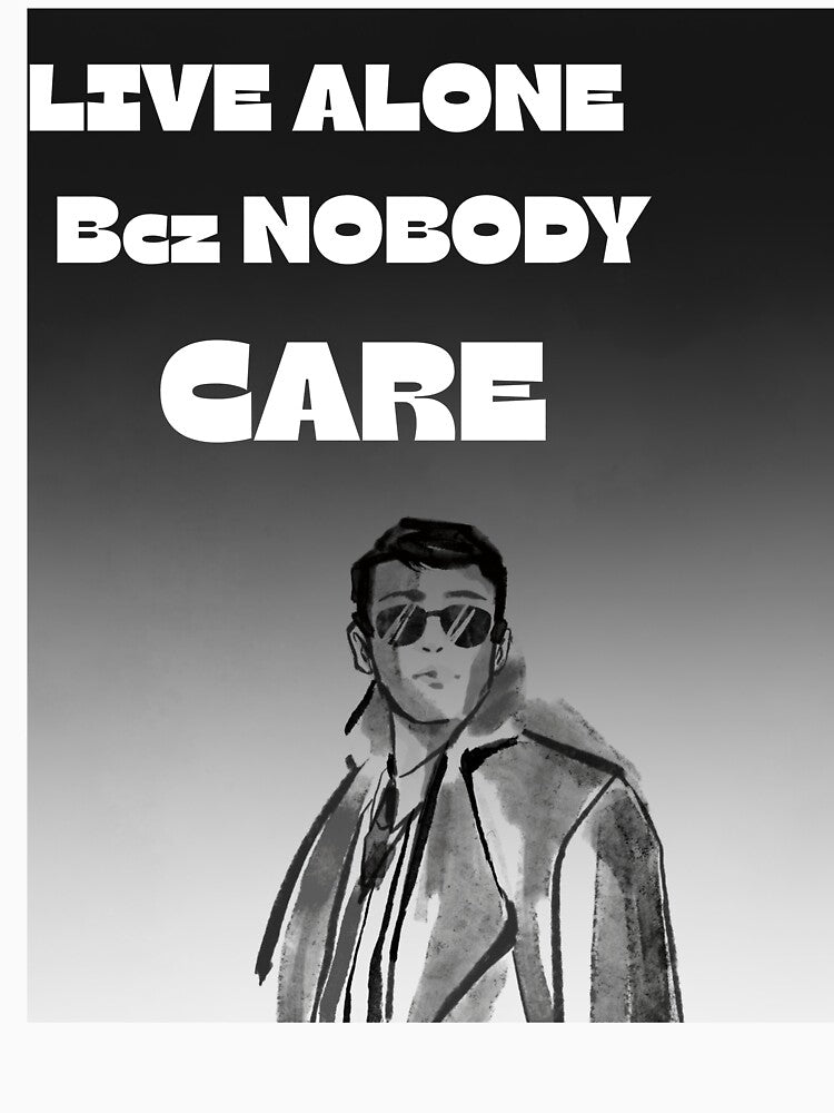 Live Alone Because Nobody Cares - Minimalist Quote by Stoneclove