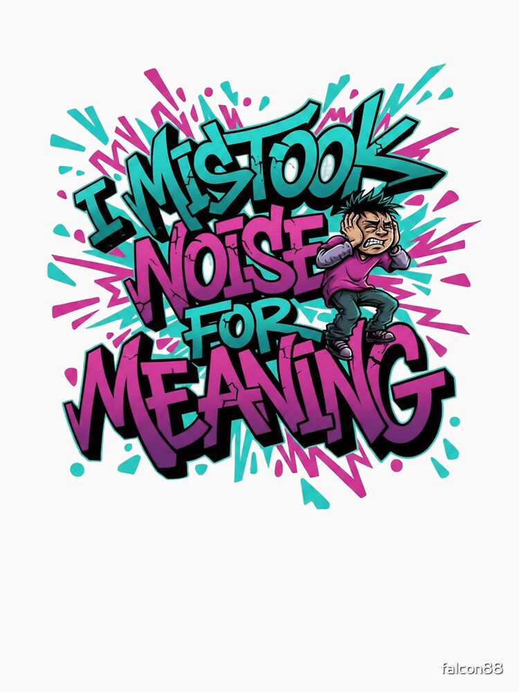 Noise Confusion Street Philosophy Tee by Imaginarium of Chaos falcon88