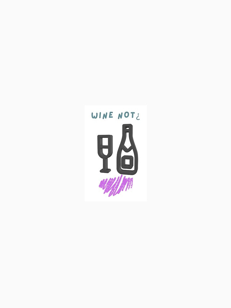 Wine, why not. by masonvlewis