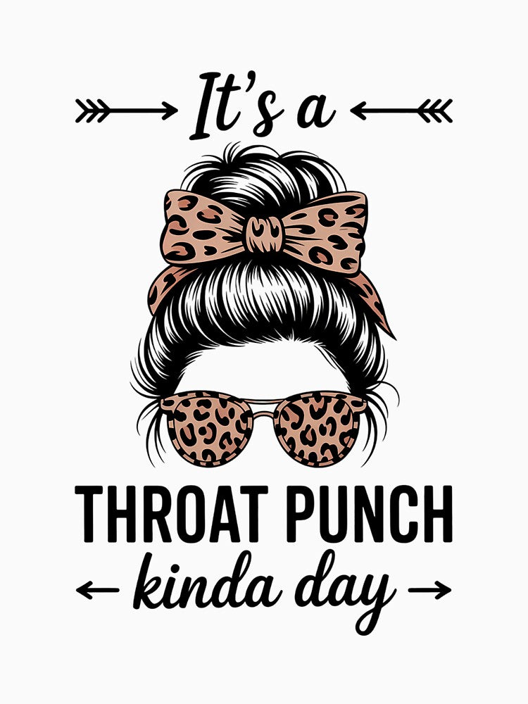 It's A Throat Punch Kind Of Day Sarcastic Messy Bun by EllenJast