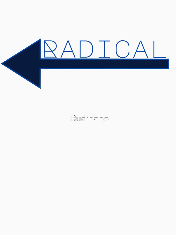 They call us the radical left by Budibabe