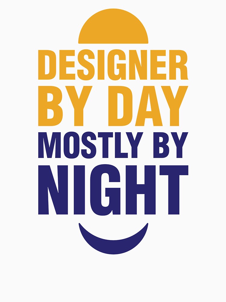 Designer by Day Vertical by HelpImMelting
