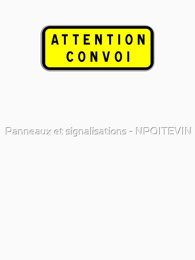 Caution convoy sign, road sign for exceptional transport by Panneaux et signalisations - NPOITEVIN