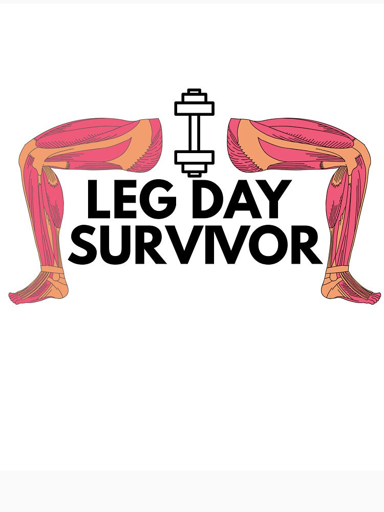 LEG DAY SURVIVOR by J225Designs
