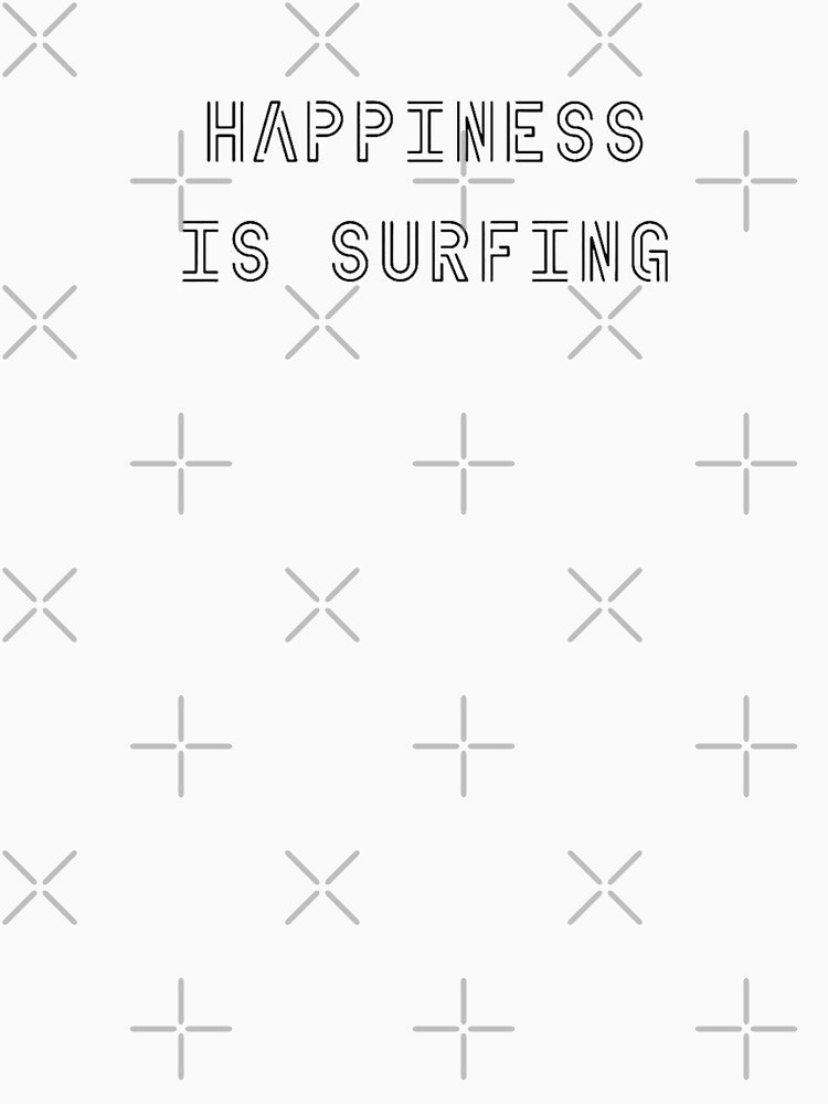 Happiness is Surfing by OptimaShirts
