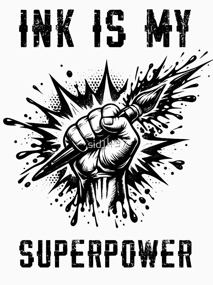 Ink Is My Superpower – Artist power by SidTastic