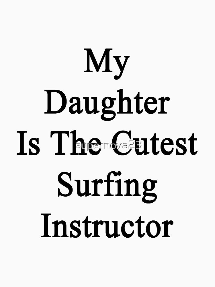 My Daughter Is The Cutest Surfing Instructor by supernova23