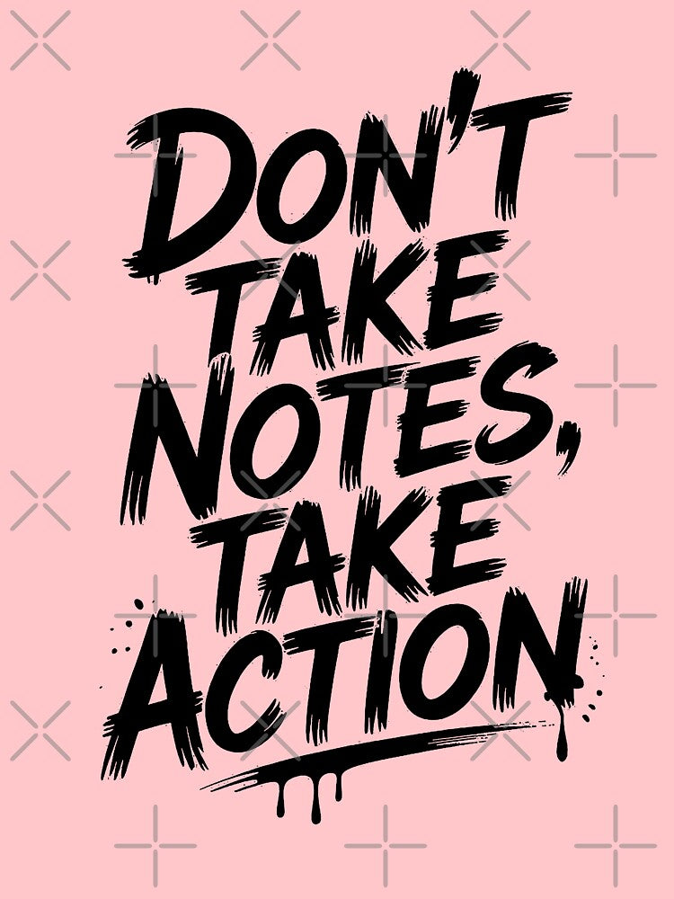 Motivational Quote - Don't Take Notes Take Action by AI-Innovators
