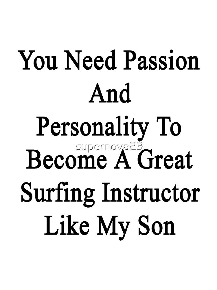 You Need Passion And Personality To Become A Great Surfing Instructor Like My Son by supernova23