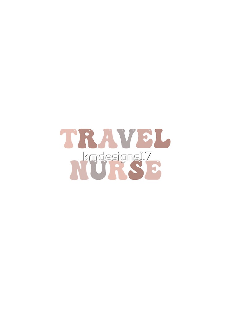 Travel Nurse by kmdesigns17