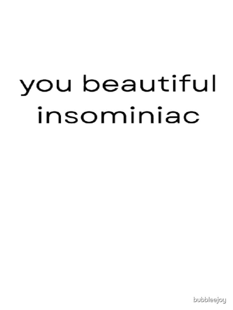 Beautiful Insomniac by bubbleejoy