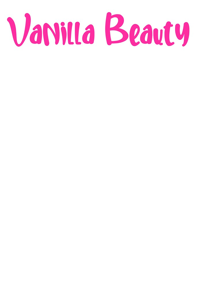 Vanilla Beauty- because white girls are cute also by Zoe Robertson