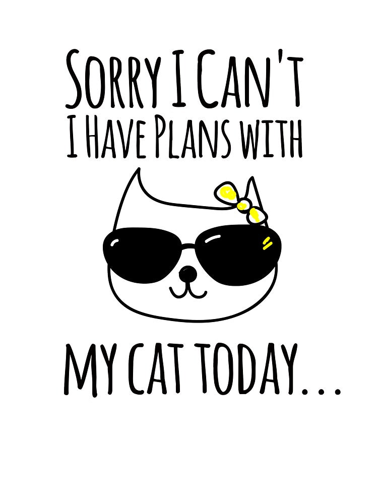 Sorry I Can't I Have Plans With My Cats Today by Johnrestrepo