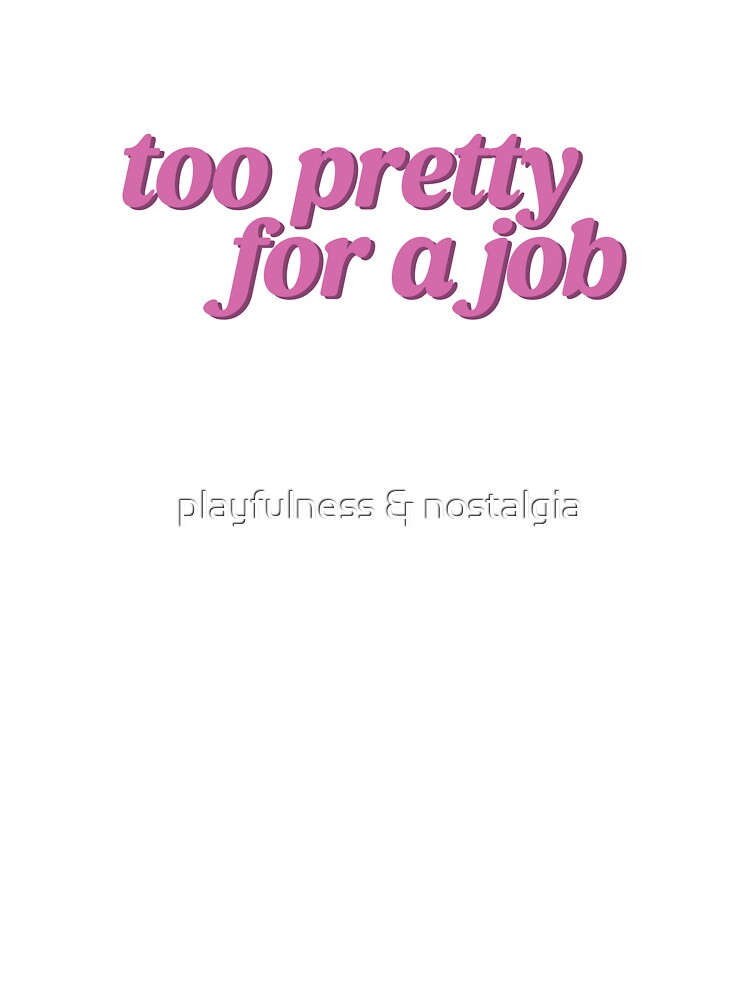 very pretty for a job by playfulness & nostalgia