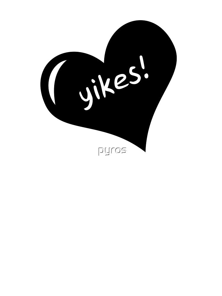 Yikes by pyros