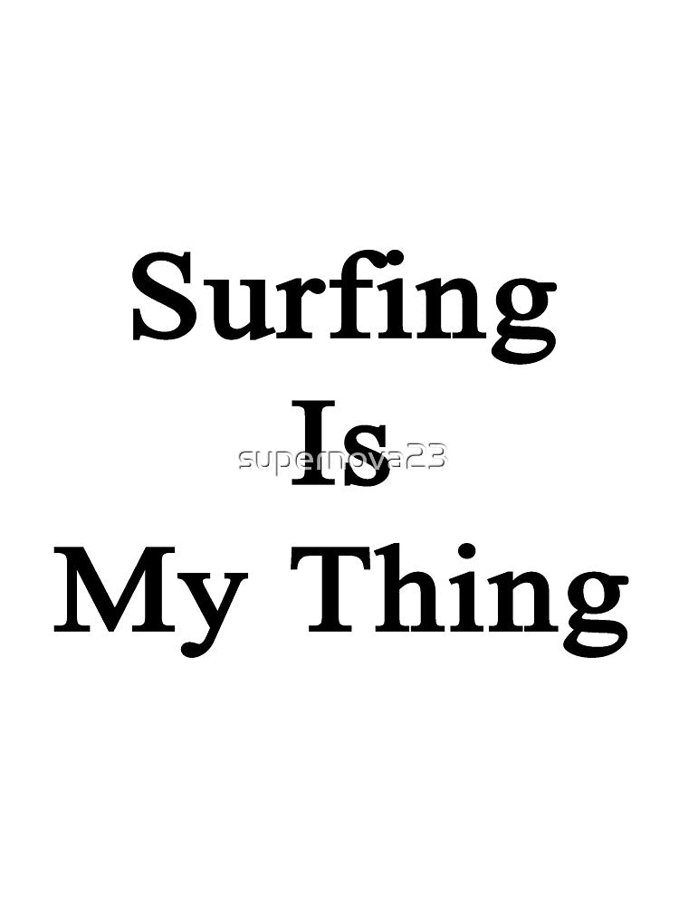 Surfing Is My Thing by supernova23
