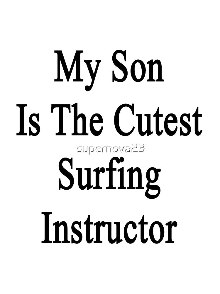 My Son Is The Cutest Surfing Instructor by supernova23