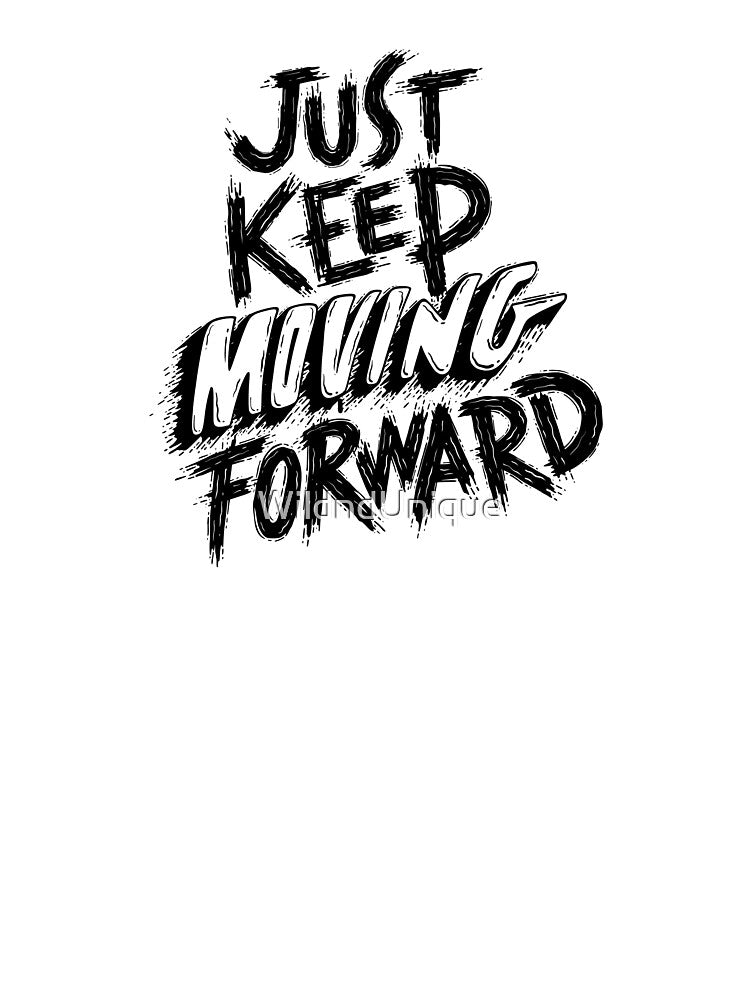 just keep moving forward by WildndUnique