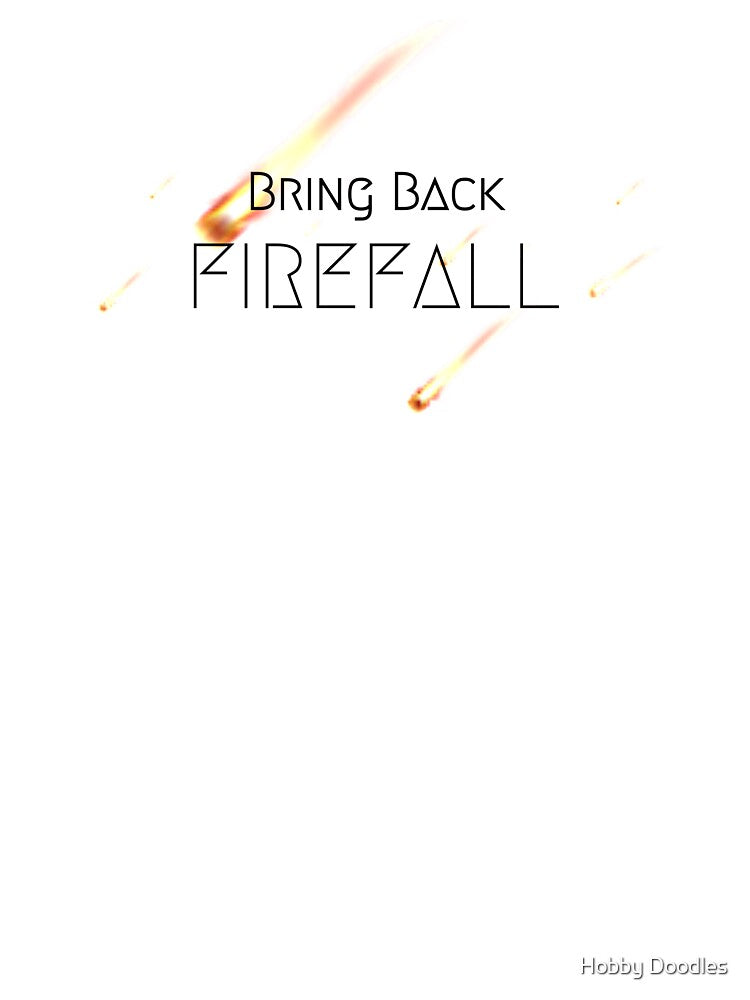 Bring Back Firefall by Hobby Doodles