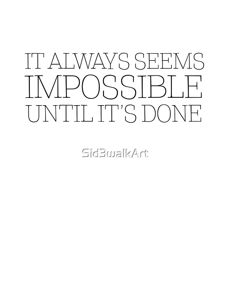 Impossible Cool Motivational Inspirational Quote by Sid3walkArt