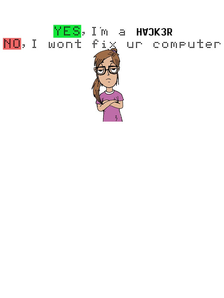 Yes Im a Hacker Girl No I will not fix ur computer by Bu5t3R