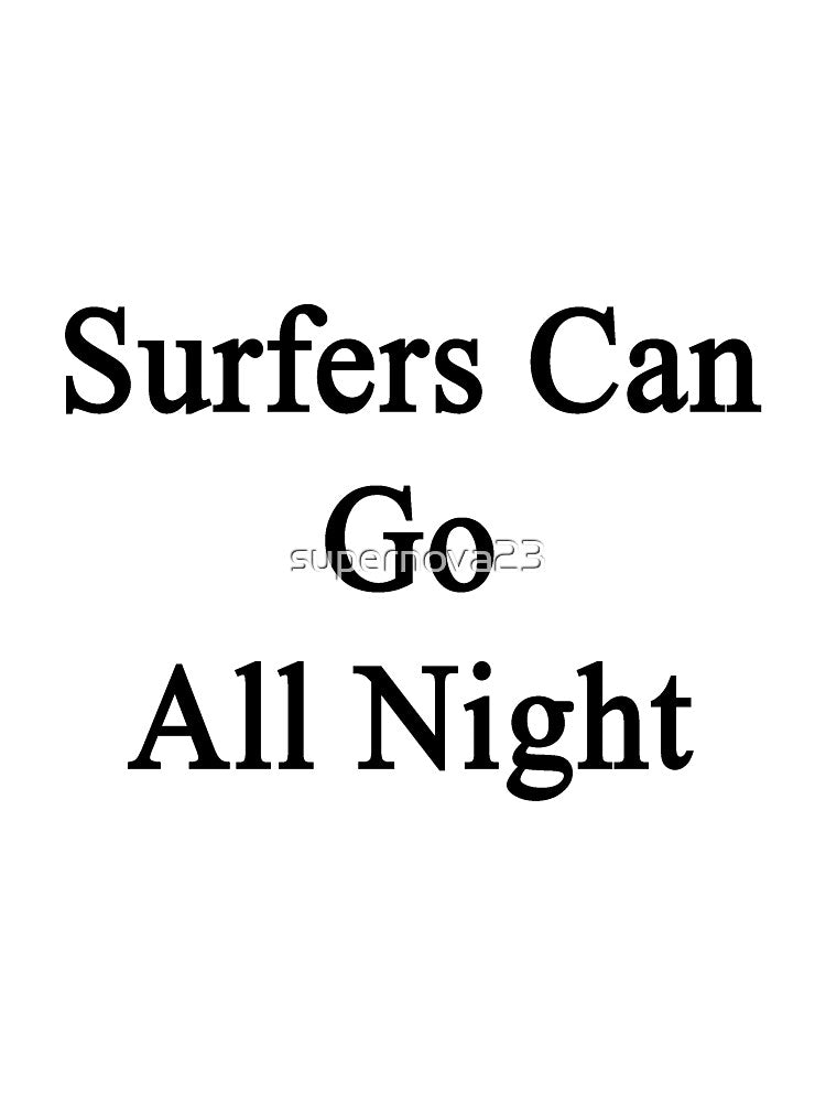 Surfers Can Go All Night by supernova23