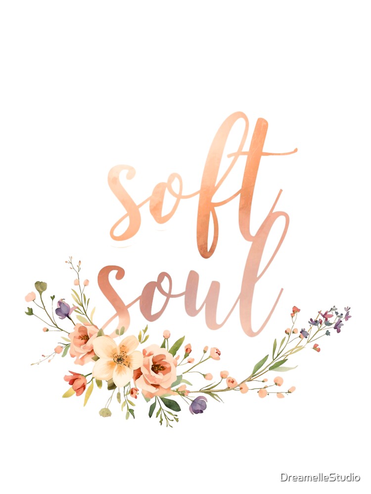 Soft Soul Floral Aesthetic Quote, Feminine Pastel Typography Design by DreamelleStudio