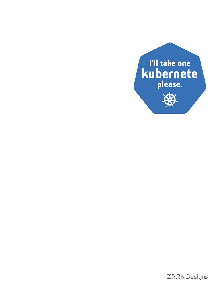 One Kubernete Please by ZRRMDesigns