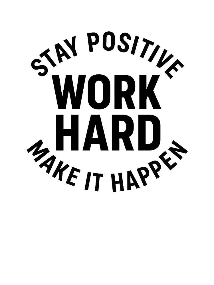 Stay Positive Work Hard Make It Happen – Motivational Typography by OwnYourMood