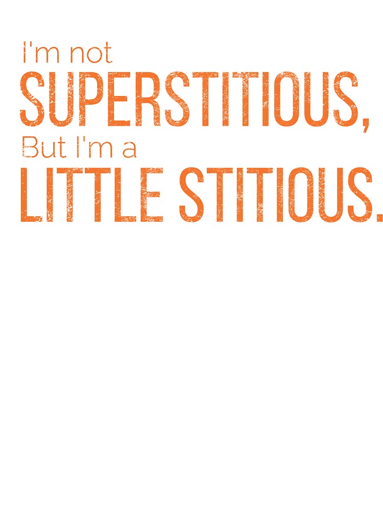 I'm not superstitious, but I'm a little stitious by AwesomeTrends
