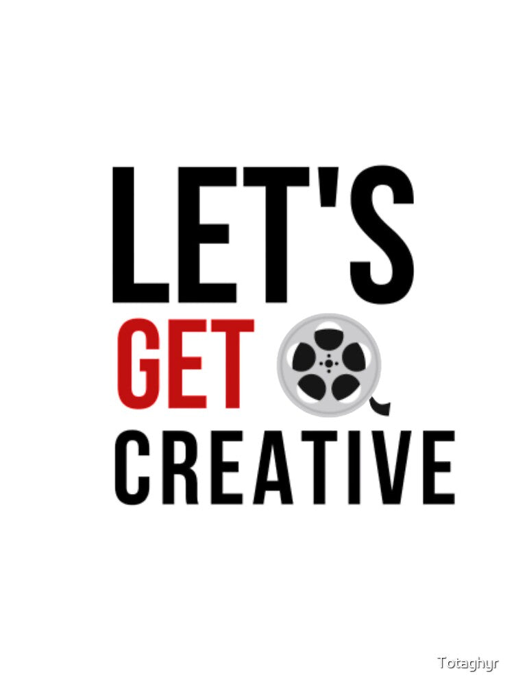 Let's Get Creative by Totaghyr