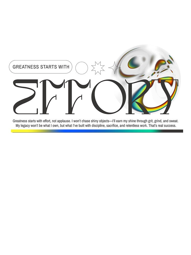 Greatness Starts with Effort by Dichotomy Apparel