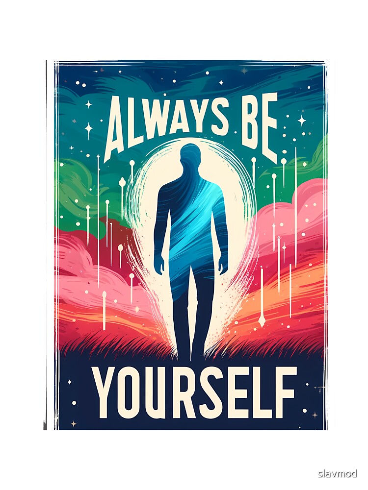 Always Be Yourself – Inspiring Man by slavmod
