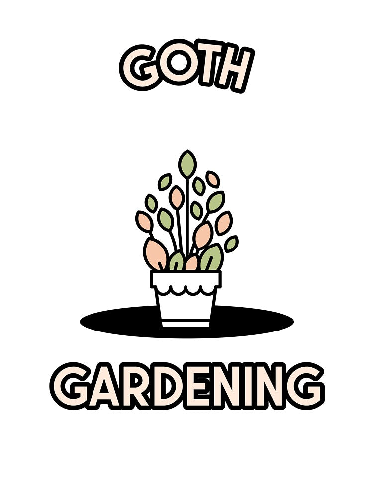 Goth gardening by FirstTimeTees