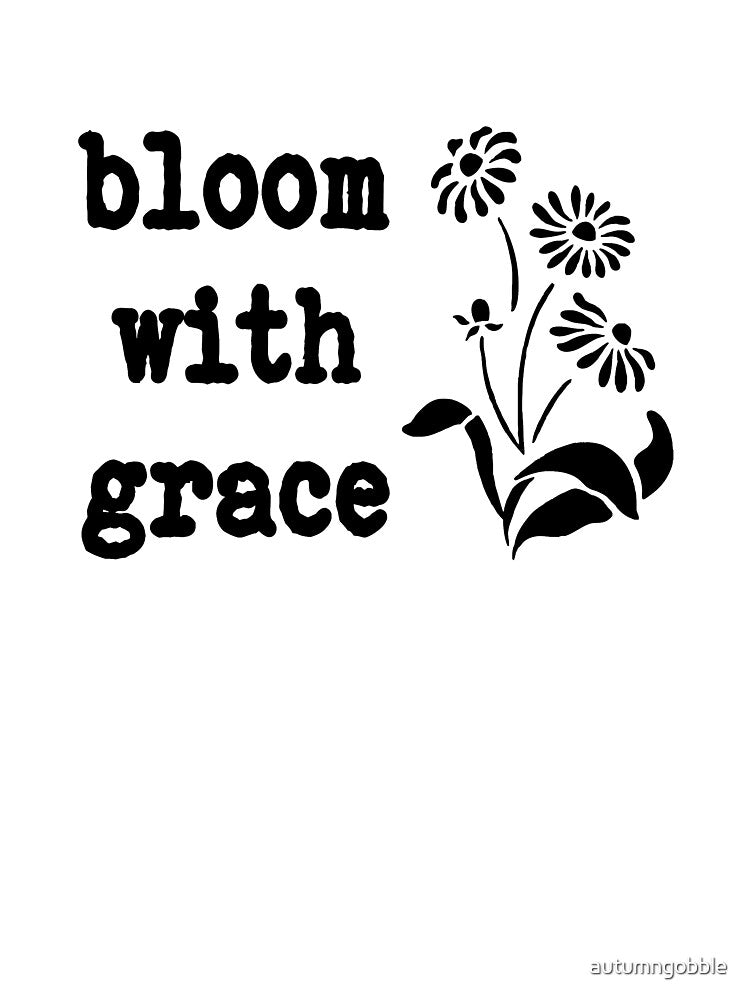 Bloom with Grace by autumngobble