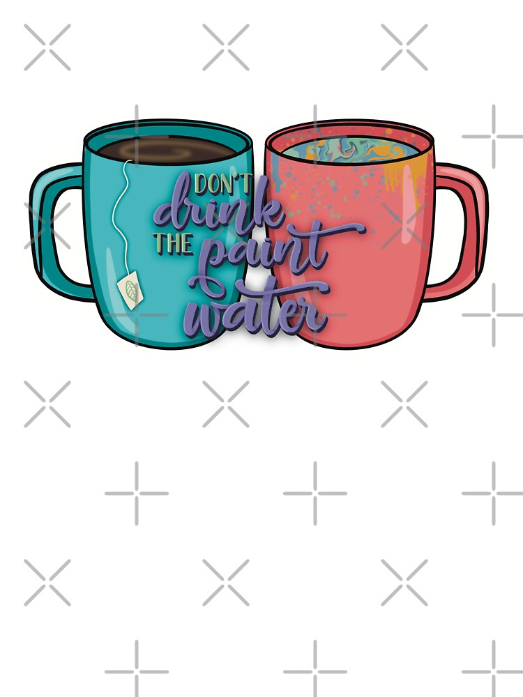 Don't Drink the Paint Water! by For Art Sake