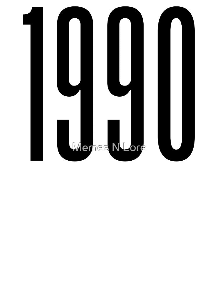 1990, 90's Birth Year by Memes N Lore