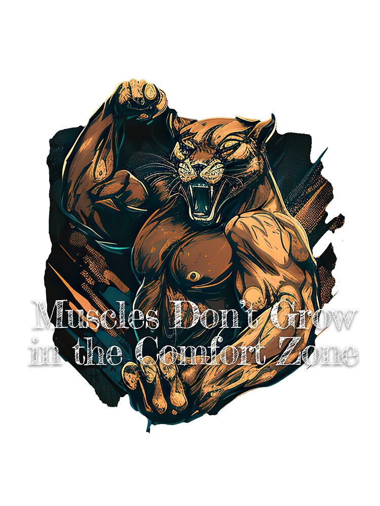 Muscles Don't Grow in the Comfort ZoneDesignBodybuilding Fitness Gym Workout Exercise Merch Print Design by tengamerx
