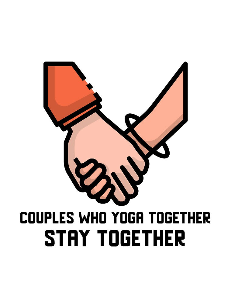 Couples Who Yoga Together Stay Together by RiseandShineTee