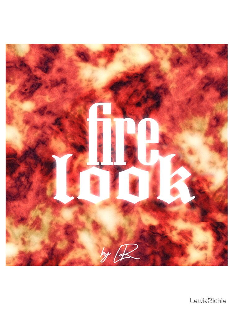 Fire Look By LR by LewisRichie