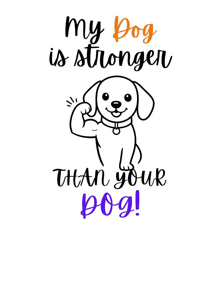 My Dog is Stronger Than Your Dog T-Shirt | Cute Cartoon Puppy Graphic Tee by OlliewoodTs