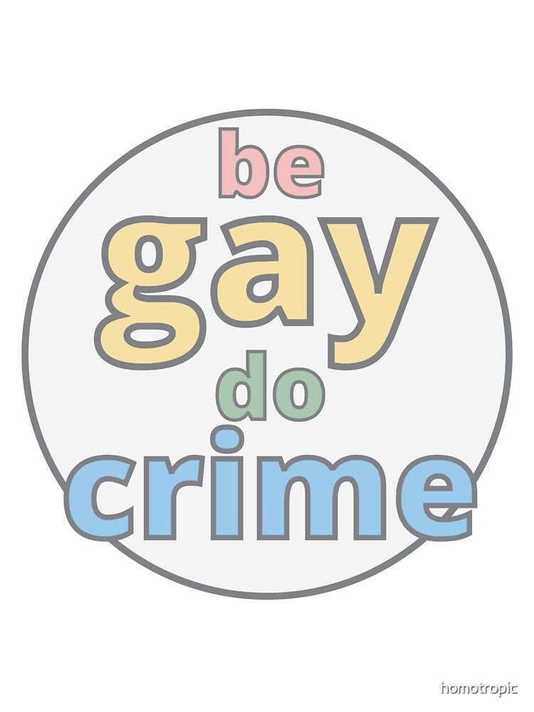 Be Gay Do Crime by homotropic