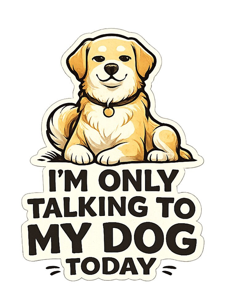 I’m Only Talking To My Dog Today Funny Introvert Dog Design by StyleLap