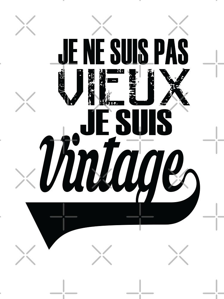 I AM NOT OLD I AM VINTAGE by Princendour